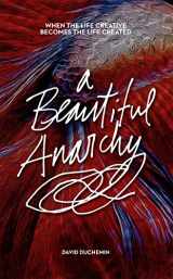 9781681982342-168198234X-A Beautiful Anarchy: When the Life Creative Becomes the Life Created
