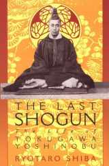 9781568362465-1568362463-The Last Shogun: The Life of Tokugawa Yoshinobu