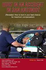 9780989477925-0989477924-Hurt In An Accident In San Antonio?: (Revealed: How to lock in your best chance for maximum compensation)