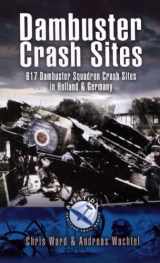 9781844155682-1844155684-Dambuster Raid Crash Sites: 617 Squadron in Holland and Germany (Aviation Heritage Trail)