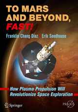 9783319229171-3319229176-To Mars and Beyond, Fast!: How Plasma Propulsion Will Revolutionize Space Exploration (Springer Praxis Books)
