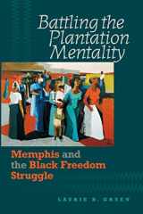 9780807858028-0807858021-Battling the Plantation Mentality: Memphis and the Black Freedom Struggle (The John Hope Franklin Series in African American History and Culture)