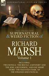9780857068453-0857068458-The Collected Supernatural and Weird Fiction of Richard Marsh: Volume 1-Including Two Novels, 'The Beetle: A Mystery' and 'The Joss: A Reversion, ' an