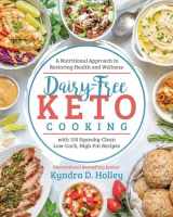 9781628603699-1628603690-Dairy Free Keto Cooking: A Nutritional Approach to Restoring Health and Wellness with 160 Squeaky-Clean L ow-Carb, High-Fat Recipes