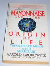 9780425095669-0425095665-Mayonnaise and the Origin of Life: Thoughts of Minds and Molecules