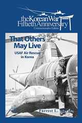 9781477549926-1477549927-That Others May live: USAF Air Rescue in Korea