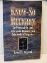 9780880194518-0880194510-KNOW-SO RELIGION the Witness of the Spirit with Special Emphasis Upon John Wesley's Perspective