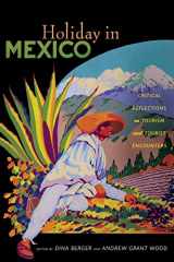 9780822345718-0822345714-Holiday in Mexico: Critical Reflections on Tourism and Tourist Encounters (American Encounters/Global Interactions)