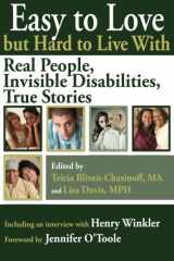 9781933084046-1933084049-Easy to Love but Hard to Live With: Real People, Invisible Disabilities, True Stories