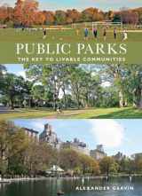 9780393732795-0393732797-Public Parks: The Key to Livable Communities (Norton/Library of Congress Visual Sourcebooks in Architecture, Design, and Engineering)