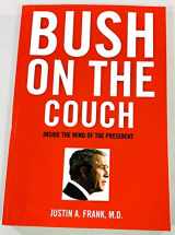9780060736712-0060736712-Bush on the Couch: Inside the Mind of the President