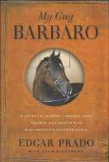 9780061464188-006146418X-My Guy Barbaro: A Jockey's Journey Through Love, Triumph, and Heartbreak with America's Favorite Horse