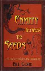 9781889931364-1889931365-Enmity Between the Seeds: The End Revealed in the Beginning
