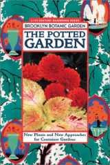9781889538228-1889538221-The Potted Garden: New Plants and New Approaches for Container Gardens