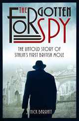9781910536063-1910536067-The Forgotten Spy: The Untold Story of Stalin's First British Mole