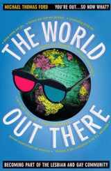 9781565842342-1565842340-The World Out There: Becoming Part of the Lesbian and Gay Community