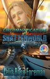 9781942926016-1942926014-The Circumnavigation of Shatterworld (Shatterworld Trilogy)