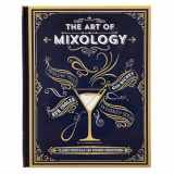 9781680524109-1680524100-The Art of Mixology: Classic Cocktails and Curious Concoctions