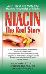 9781681627564-1681627566-Niacin: The Real Story: Learn about the Wonderful Healing Properties of Niacin