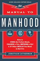 9780800722296-0800722299-The Manual to Manhood: How to Cook the Perfect Steak, Change a Tire, Impress a Girl & 97 Other Skills You Need to Survive