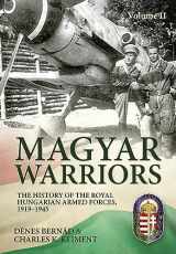 9781804513798-1804513792-Magyar Warriors Vol 2: The History of the Royal Hungarian Armed Forces, 1919-1945