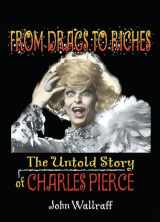 9781560233855-1560233850-From Drags to Riches: The Untold Story of Charles Pierce (Haworth Gay & Lesbian Studies)