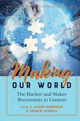 9781433160004-1433160005-Making Our World: The Hacker and Maker Movements in Context (Digital Formations)