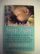 9781593150259-1593150253-Good Night, Sleep Tight: The Sleep Lady's Gentle Guide to Helping Your Child Go to Sleep, Stay Asleep and Wake Up Happy