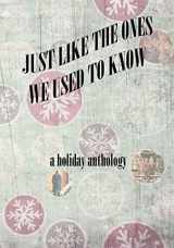 9780988845381-0988845385-Just Like the Ones We Used to Know: a holiday anthology