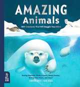 9781912920365-1912920360-Amazing Animals: 100+ Creatures That Will Boggle Your Mind (Our Amazing World, 4)