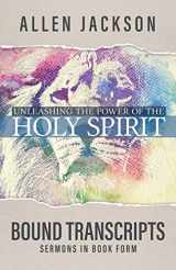 9781617180477-1617180475-Unleashing the Power of the Holy Spirit: Bound Transcripts