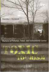 9780817315504-0817315500-Toxic Tourism: Rhetorics of Pollution, Travel, and Environmental Justice (Rhetoric Culture & Social Critique)