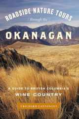 9781553652885-1553652886-Roadside Nature Tours through the Okanagan: A Guide to British Columbia's Wine Country