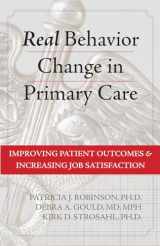 9781626252035-1626252033-Real Behavior Change in Primary Care: Improving Patient Outcomes and Increasing Job Satisfaction