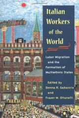 9780252026591-0252026594-Italian Workers of the World: Labor Migration and the Formation of Multiethnic States (Statue of Liberty Ellis Island)