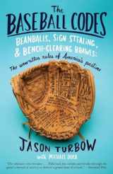 9780307278623-030727862X-The Baseball Codes: Beanballs, Sign Stealing, and Bench-Clearing Brawls: The Unwritten Rules of America's Pastime