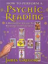 9780966916508-0966916506-How to Perform a Psychic Reading - A Beginner's Guide to Reading Tarot Cards