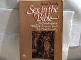 9780138072728-0138072728-Sex in the Bible: An Introduction to What the Scriptures Teach Us About Sexuality