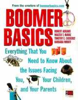 9780071355704-0071355707-Boomer Basics: Everything That You Need to Know About the Issues Facing You, Your Children, and Your Parents