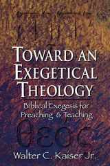9780801021978-0801021979-Toward an Exegetical Theology: Biblical Exegesis for Preaching and Teaching