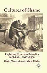 9781349357949-1349357944-Cultures of Shame: Exploring Crime and Morality in Britain 1600-1900