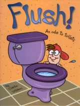 9780977287000-0977287009-Flush! An Ode to Toilets