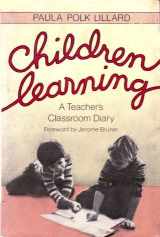 9780805237450-0805237453-Children Learning: A Teacher's Classroom Diary