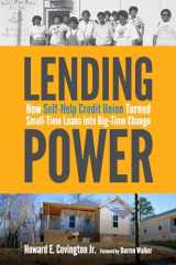 9780822369691-0822369699-Lending Power: How Self-Help Credit Union Turned Small-Time Loans into Big-Time Change