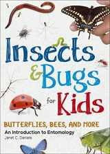 9781647551643-1647551641-Insects & Bugs for Kids: An Introduction to Entomology (Simple Introductions to Science)