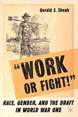 9781403961778-1403961778-“Work or Fight!”: Race, Gender, and the Draft in World War One