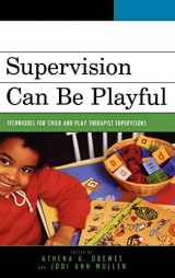 9780765705334-0765705338-Supervision Can Be Playful: Techniques for Child and Play Therapist Supervisors