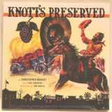 9781883318772-1883318777-Knott's Preserved: From Boysenberry to Theme Park, the History of Knott's Berry Farm