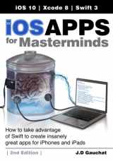 9781537517889-1537517880-iOS Apps for Masterminds, 2nd Edition: How to take advantage of Swift 3 to create insanely great apps for iPhones and iPads