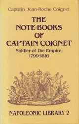 9780947898137-0947898131-Note-Books of Captain Coignet: Soldier of the Empire, 1799-1816 (Napoleonic Library)